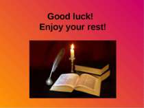 Good luck! Enjoy your rest!