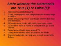 State whether the statements are True (T) or False (F): Television has killed...