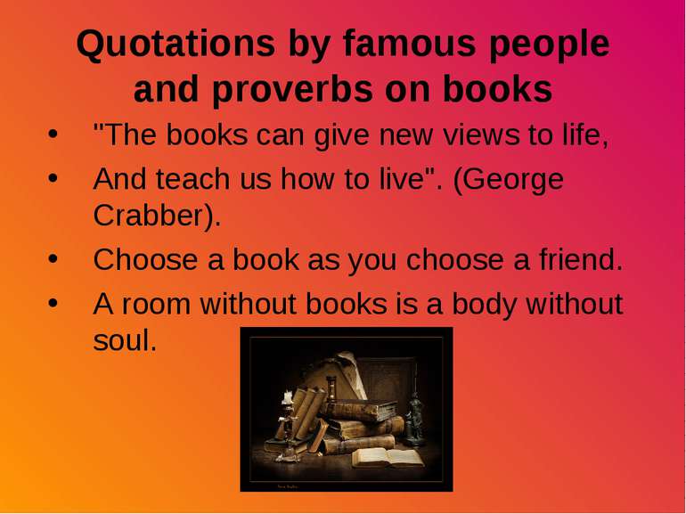 Quotations by famous people and proverbs on books ''The books can give new vi...