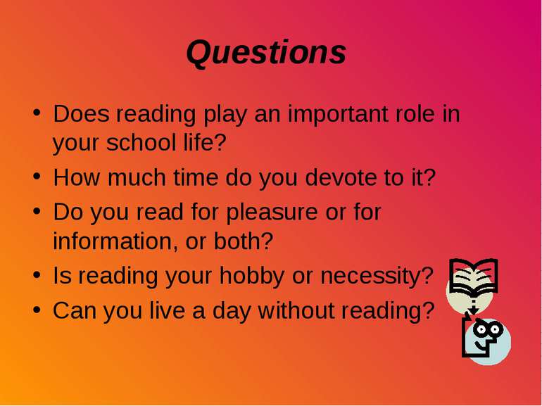 Questions Does reading play an important role in your school life? How much t...