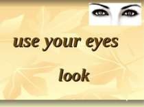 use your eyes look