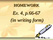 HOMEWORK Ex. 4, p.66-67 (in writing form)