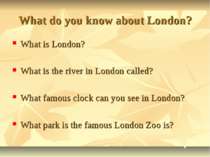 What do you know about London? What is London? What is the river in London ca...