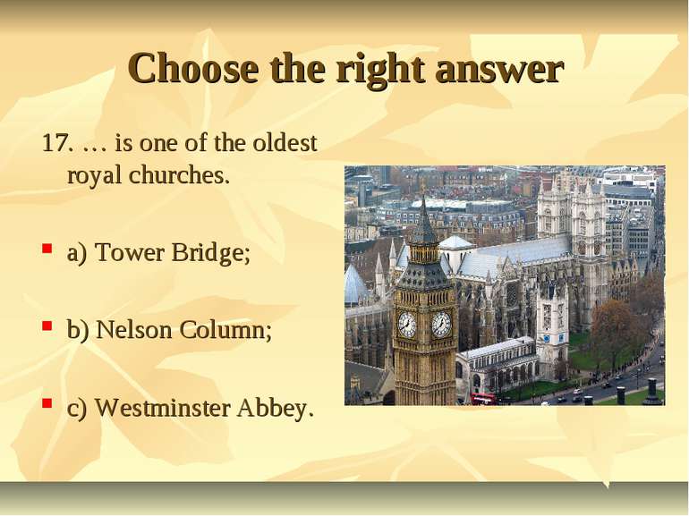 Choose the right answer 17. … is one of the oldest royal churches. a) Tower B...