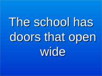 The school has doors that open wide