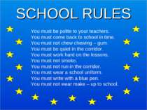 SCHOOL RULES You must be polite to your teachers. You must come back to schoo...