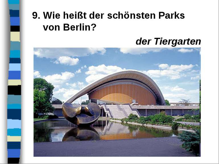 9. Wie heißt der schönsten Parks von Berlin? der Tiergarten