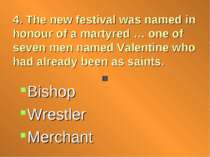 4. The new festival was named in honour of a martyred … one of seven men name...