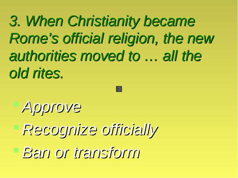 3. When Christianity became Rome’s official religion, the new authorities mov...