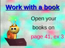 Work with a book Open your books on page 41, ex 3
