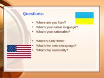 Questions: Where are you from? What's your native language? What’s your natio...
