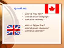 Questions: Where’s Andy from? What's his native language? What’s his national...