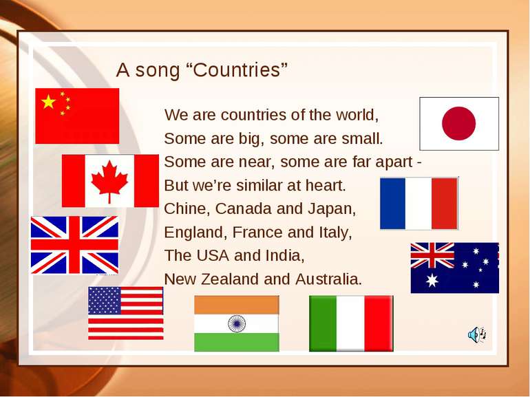 A song “Countries” We are countries of the world, Some are big, some are smal...