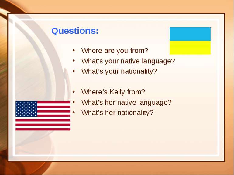 Questions: Where are you from? What's your native language? What’s your natio...