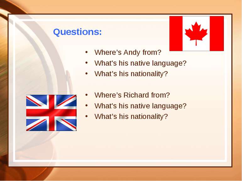 Questions: Where’s Andy from? What's his native language? What’s his national...
