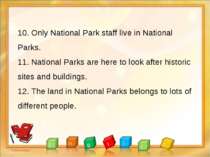 10. Only National Park staff live in National Parks. 11. National Parks are h...