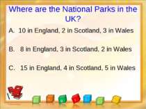 Where are the National Parks in the UK? 10 in England, 2 in Scotland, 3 in Wa...