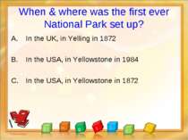 When & where was the first ever National Park set up? In the UK, in Yelling i...