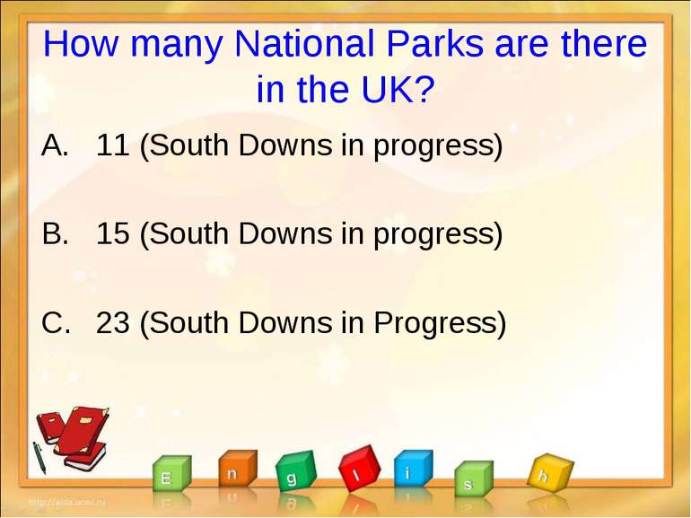 How many National Parks are there in the UK? 11 (South Downs in progress) 15 ...