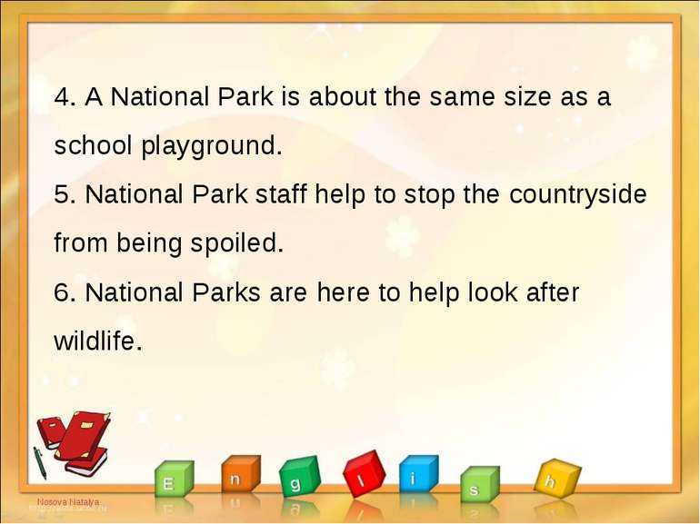 4. A National Park is about the same size as a school playground. 5. National...