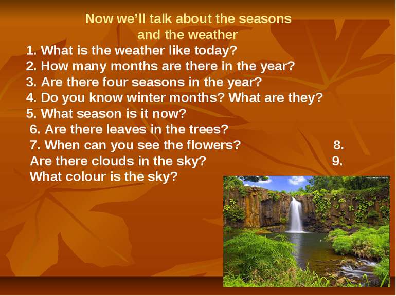 Now we’ll talk about the seasons and the weather 1. What is the weather like ...