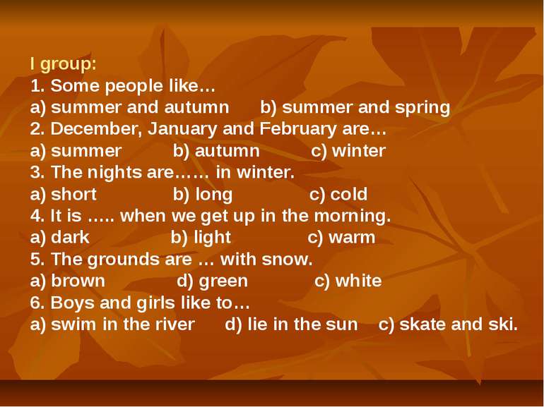 I group: 1. Some people like… a) summer and autumn b) summer and spring 2. De...