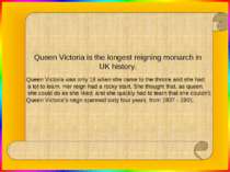 Queen Victoria was only 18 when she came to the throne and she had a lot to l...