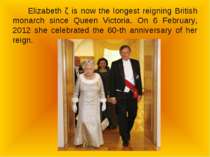 Elizabeth ǁ is now the longest reigning British monarch since Queen Victoria....