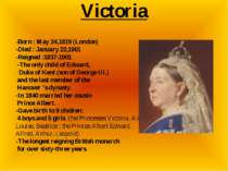 Victoria -Born : May 24,1819 (London) -Died : January 22,1901 -Reigned :1837-...