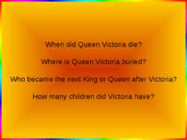 When did Queen Victoria die? Where is Queen Victoria buried? Who became the n...