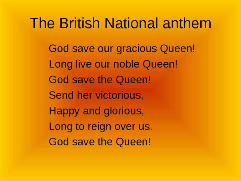 The British National anthem God save our gracious Queen! Long live our noble ...