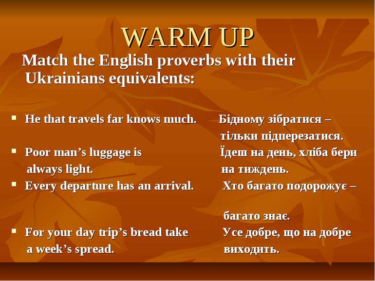 WARM UP Match the English proverbs with their Ukrainians equivalents: He that...