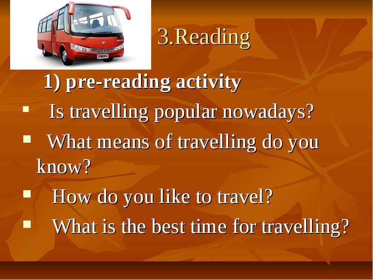 3.Reading 1) pre-reading activity Is travelling popular nowadays? What means ...