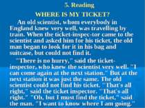 5. Reading WHERE IS MY TICKET? An old scientist, whom everybody in England kn...