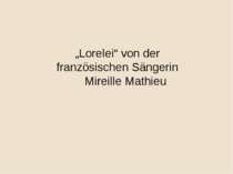 „Lorelei“ von der französischen Sängerin Mireille Mathieu