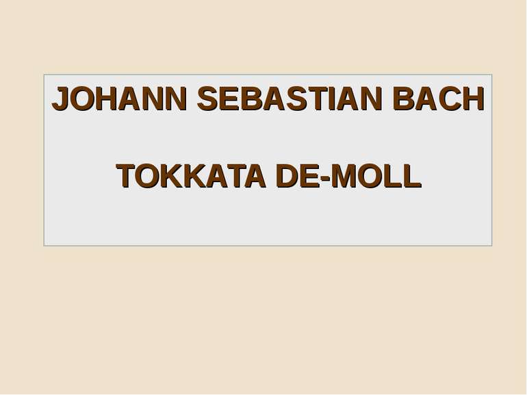 JOHANN SEBASTIAN BACH TOKKATA DE-MOLL