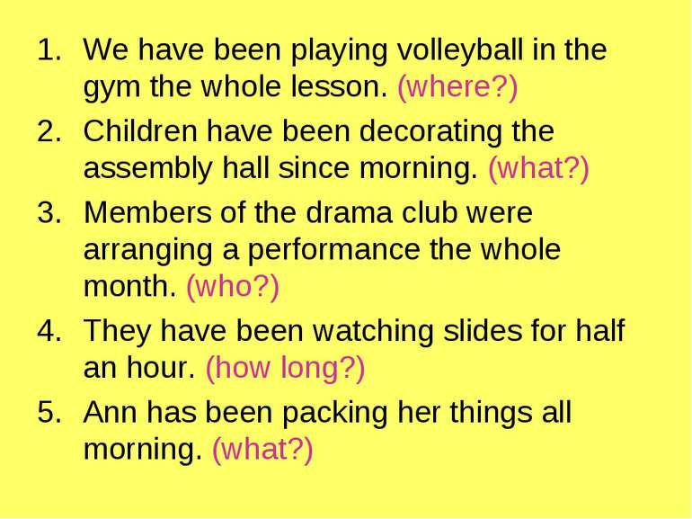 We have been playing volleyball in the gym the whole lesson. (where?) Childre...