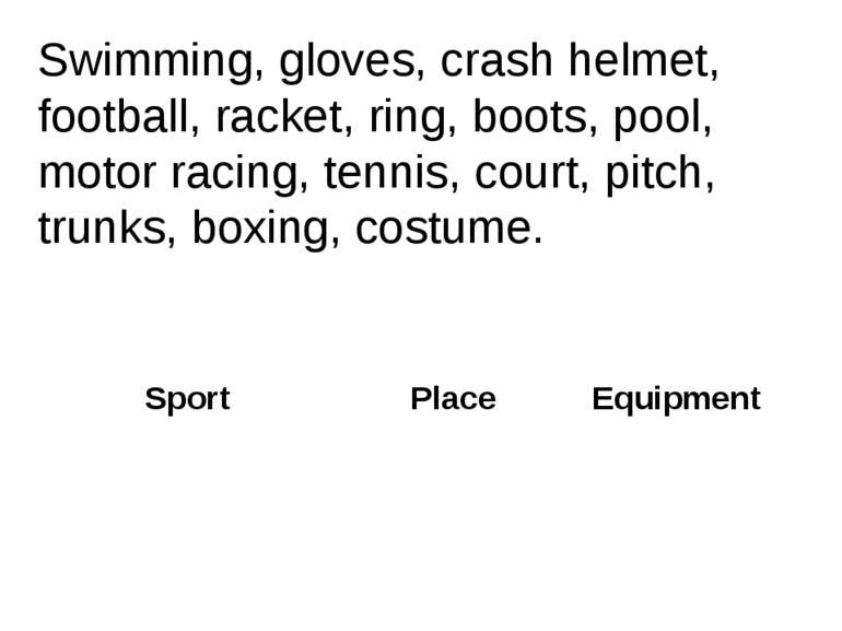 Swimming, gloves, crash helmet, football, racket, ring, boots, pool, motor ra...