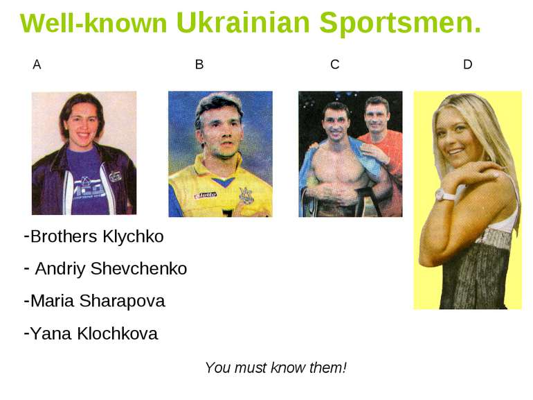 Well-known Ukrainian Sportsmen. A B C D You must know them! Brothers Klychko ...