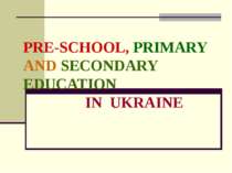 PRE-SCHOOL, PRIMARY AND SECONDARY EDUCATION