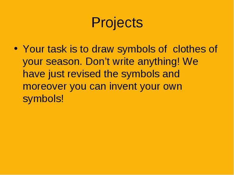 Projects Your task is to draw symbols of clothes of your season. Don’t write ...