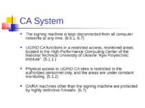 CA System The signing machine is kept disconnected from all computer networks...