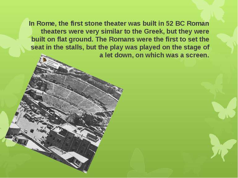 In Rome, the first stone theater was built in 52 BC Roman theaters were very ...