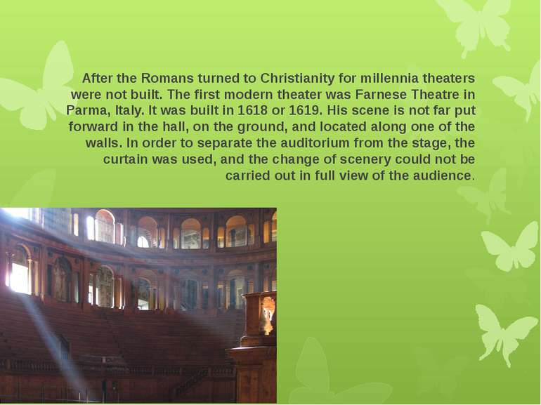 After the Romans turned to Christianity for millennia theaters were not built...