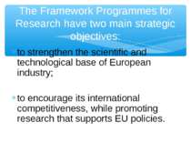 to strengthen the scientific and technological base of European industry; to ...