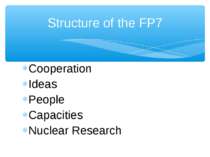 Cooperation Ideas People Capacities Nuclear Research Structure of the FP7