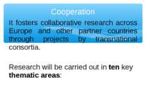 It fosters collaborative research across Europe and other partner countries t...