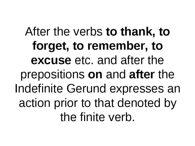 After the verbs to thank, to forget, to remember, to excuse etc. and after th...