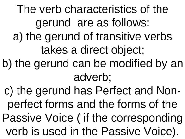 The verb characteristics of the gerund are as follows: a) the gerund of trans...