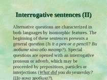 Interrogative sentences (II) Alternative questions are characterized in both ...